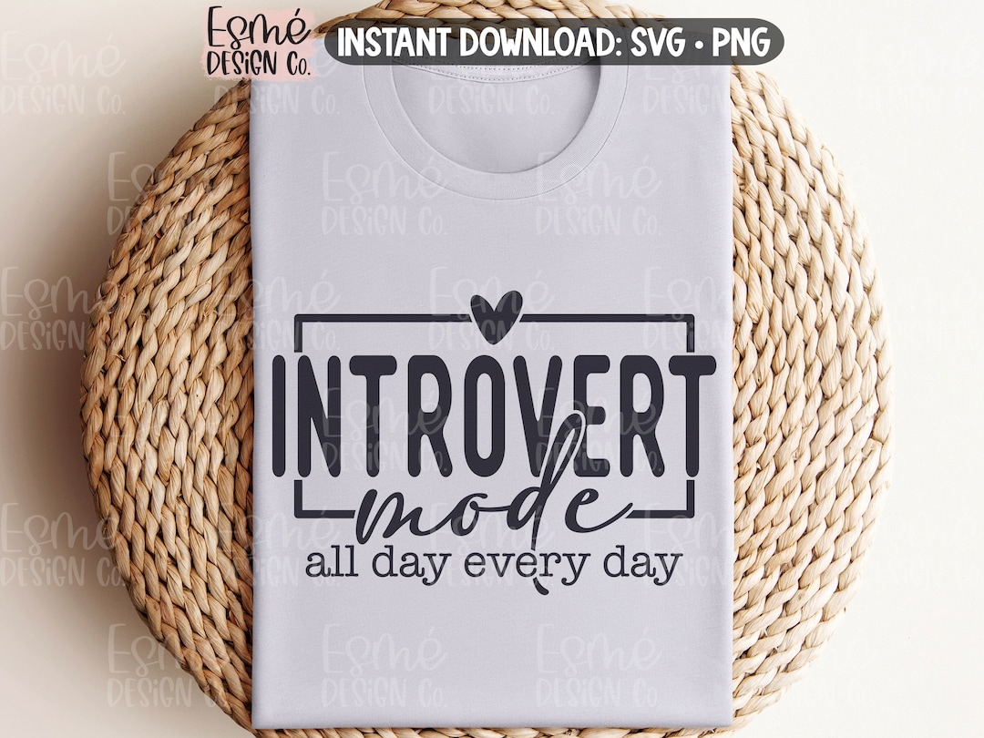 Introvert Mode SVG, Funny Introvert Shirt SVG, All Day Every Day ...
