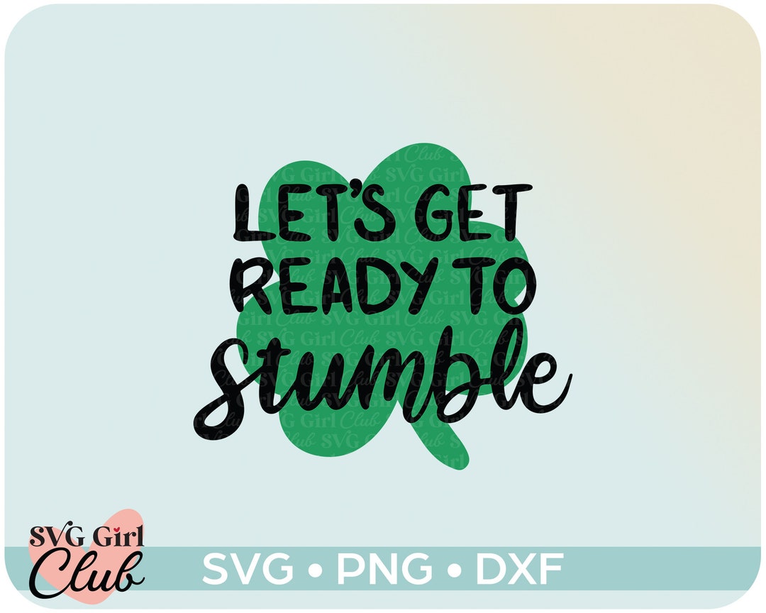 Let’s Get Ready to Stumble SVG Funny St Patricks Day SVG - Etsy