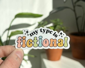 My Type is Fictional Sticker, Fictional Men Written By Women Sticker, Bookish Stickers, Reading Sticker, Kindle Sticker, Book Lovers Sticker