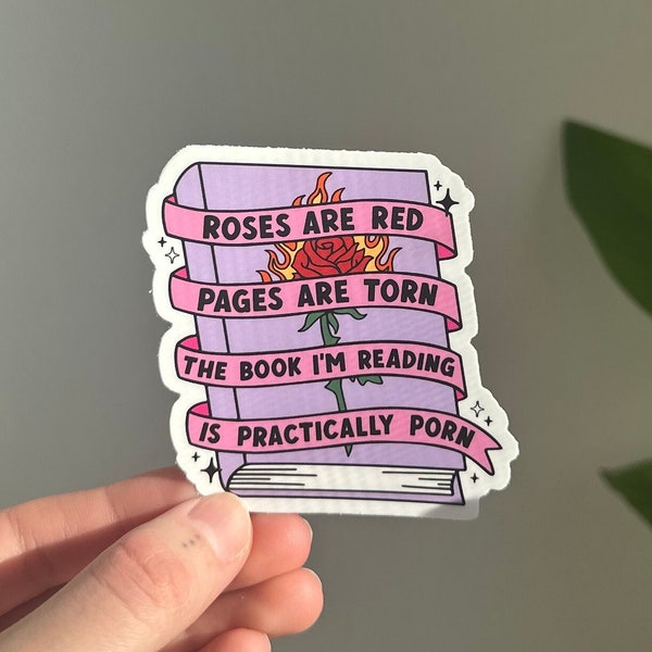 Roses Are Red Pages Are Torn The Book I'm Reading Is Practically P*rn Sticker, Smut Slut, Bookish, Spicy Books Sticker, Kindle Sticker