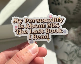 My personality is about 80% the last book I read sticker, Reading Sticker, Cute Bookish Sticker, Book Lovers Sticker, Pretty Kindle Sticker