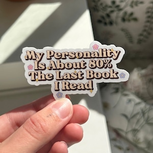 My personality is about 80% the last book I read sticker, Reading Sticker, Cute Bookish Sticker, Book Lovers Sticker, Pretty Kindle Sticker