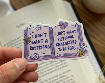 I Don't Want a Boyfriend, I Just Want Fictional Characters To Be Real Sticker, Cute Bookish Sticker, Book Boyfriend, Kindle Sticker