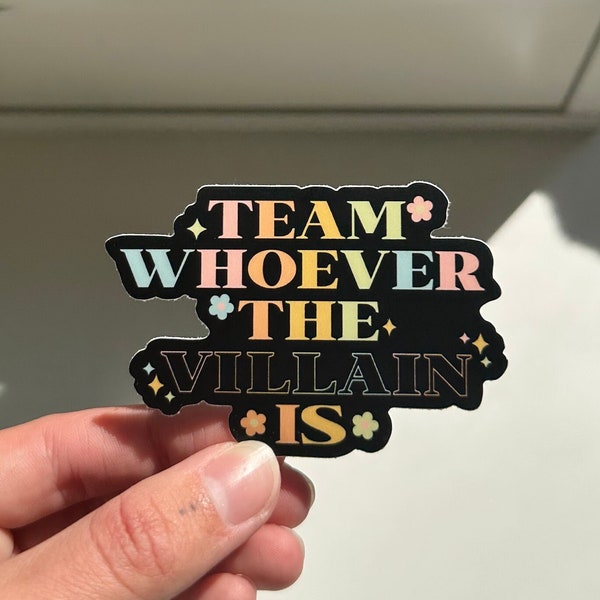 Team Whoever The Villain Is Sticker, Dark Romance Sticker, Villain lover, Bookish Sticker, Reader Sticker, Book Lovers Sticker, Reading Love