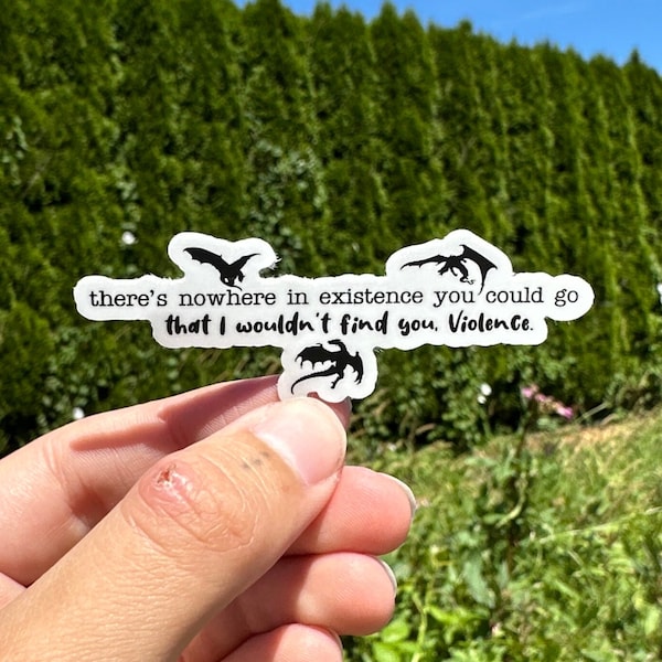 There’s no where in existence you could go that I wouldn’t find you, Violence sticker, Fourth Wing Rebecca Yarros, Romantasy Reader