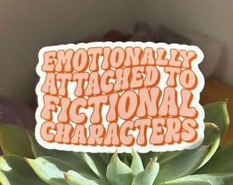 Emotionally Attached To Fictional Characters Sticker, Bookish Sticker, Book Sticker, Reading Sticker, Bookworm Sticker, Cute Book Sticker
