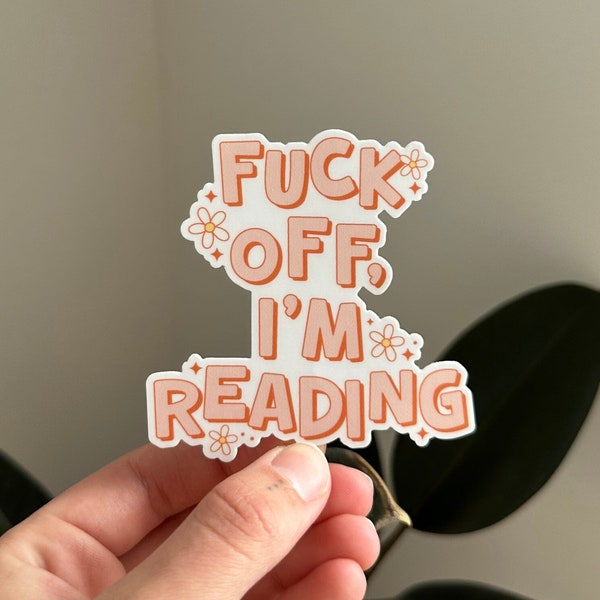 Fuck off I'm Reading Sticker, Book Lovers Sticker, Bookish Sticker, Book Lovers Collective, Cute Book Sticker, Kindle Sticker