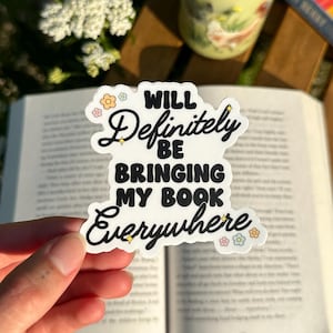 Will Definitely Be Bringing My Book Everywhere Sticker – Cute Bookish Sticker for Kindle, Kobo, Journal & Laptop, Reader Gift, Book Lovers