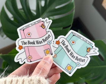 The Book Was Better Aufkleber, Buchliebhaber Aufkleber, Cute Bookish Aufkleber, Buchliebhaber Kollektiv, Kindle Aufkleber, Kobo Aufkleber, Romance Reader