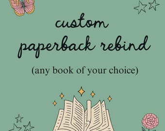 Custom Paperback Rebind (Any Book of Your Choice)