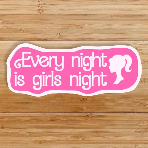 Every night is girls night sticker, barbi sticker, girl power sticker, girls night, retro sticker, positive vibes, party life, barbi party