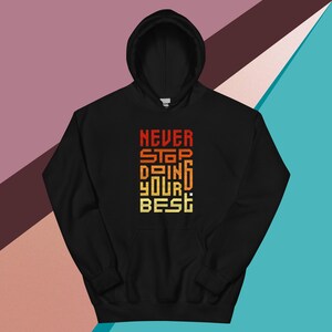 Never Stop Trying Motivational Hoodie, inspirational, leadership, success and positive quote.