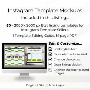 May include: A digital product listing featuring Instagram Template Mockups. The text includes: Instagram Template Mockups, Included in this listing, 60 - 2000 x 2000 px Etsy listing templates, 1 Template Editing Guide, 14 page PDF, Edit & Customize, Font style & text, Move elements around, Change the colors, Drag & drop design, Change the background images, and Digital Shop Mockups.