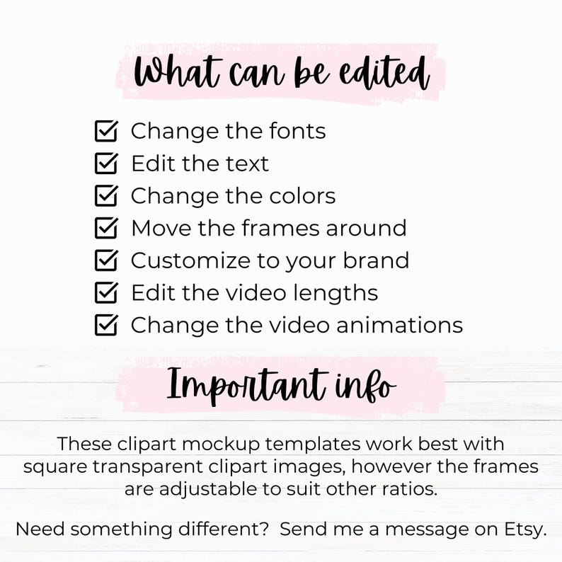 Edit in Canva mockup templates.  Change the clipart mockups fonts, colors, text, move frames around, customize to your brand, edit video lengths and change the video animations.