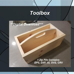 May include: A light-colored wooden toolbox with a handle. The text "Toolbox" is at the top. The text "Digital Download" is above the toolbox. The text "1 Zip File Contains: EPS, DXF, AI, SVG, CRV" is below the toolbox.