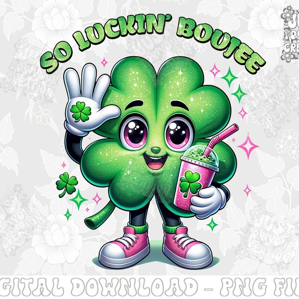 So luckin' boujee png sublimation design download, Happy St. Patrick's Day png, Irish Day png, St. Patrick's png, sublimate designs download