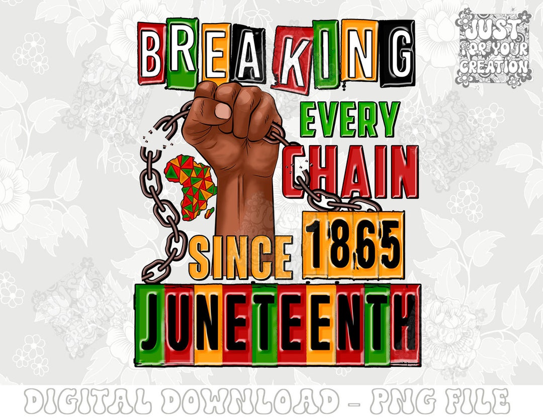 Breaking Every Chain Since 1865 Svg Png Sublimation Design