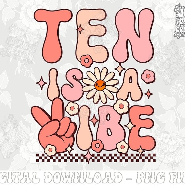 Ten is a vibe png - Groovy 10th birthday png - Hippie birthday png - Groovy birthday png - Groovy birthday girl png - Boho birthday png