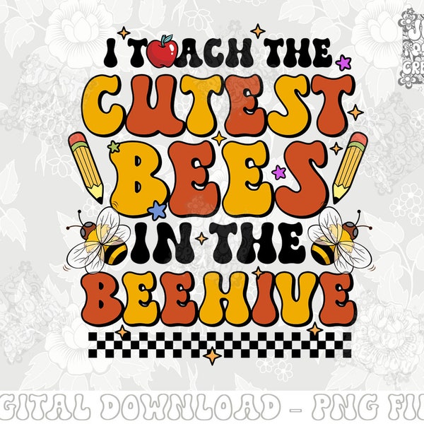 I Teach The Cutest Bees In The Beehive SVG, Teacher Svg, Back To School, Teacher Appreciation Shirt Gift, Svg Files For Cricut