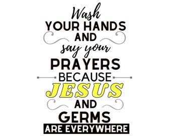 Wash your hands and say your prayers because Jesus and germs are everywhere-Funny Bathroom Decor, Christian Bathroom, Humorous Wall Art