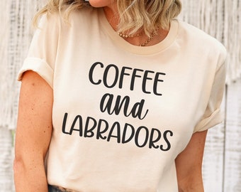 Labrador Shirt, Labrador Lover Shirt, Labrador Retriever, Coffee and Labradors, Labrador Gifts, Labrador Dog Mom Shirt