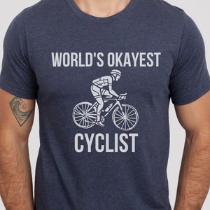 Cyclist Shirt, Cyclist Gift, Biker Gift, Funny Cyclist Shirt, Gift for Cyclist, Biking Shirt, Bike Shirt, Cycling T-Shirt, Bike Gifts