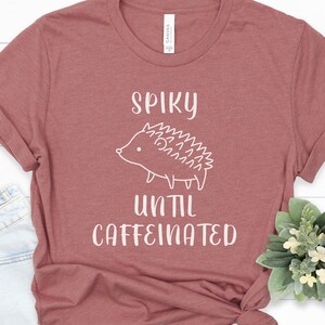 Hedgehog Shirt, Funny Hedgehog Gift, Hedgehog Lover Gift, Funny Hedgehog Shirt, Hedgehog Gifts, Hedgehog Tshirt