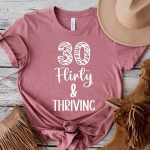 30th Birthday Gift, 30th Birthday Shirt, Thirty Flirty and Thriving, Thirty Birthday Shirt, Birthday Gift Shirt, Thirty Shirt, 30 Birthday