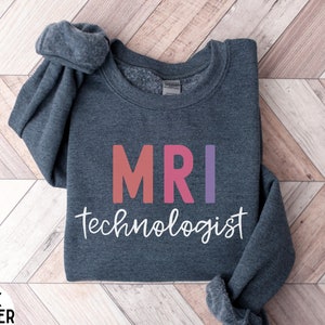 MRI Technologist Sweater, MRI Sweatshirt, MRI Tech Crewneck, Radiology Sweatshirt, Rad Tech Sweatshirt, Xray Tech Shirt, Mri Radiology Shirt