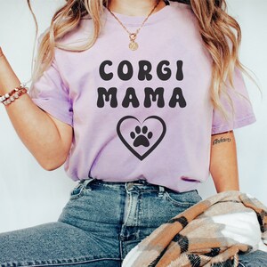 Corgi Shirt, Corgi Mom Shirt, Corgi Mom Gift, Corgi Gifts, Welsh Corgi, Corgi T Shirt, Corgi Gifts for Her, Dog Mom Shirt