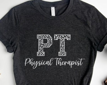 Physical Therapist Gifts, Physical Therapy Shirt, PT Graduation Gift, PT Shirt, Physical Therapy, Physical Therapy T-Shirt, PT Gift