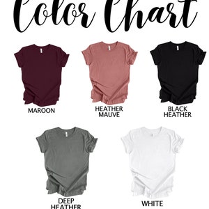 May include: Color chart showing different t-shirt colors: maroon, heather mauve, black heather, deep heather, and white.