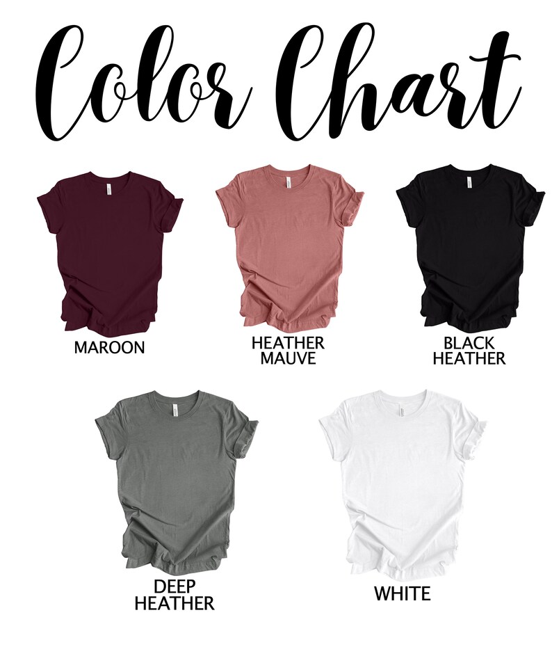 May include: Color chart showing different t-shirt colors: maroon, heather mauve, black heather, deep heather, and white.