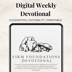 May include: A digital weekly devotional with the title "Firm Foundations Devotional". The devotional is designed to help people grow closer to God, gain understanding as a Christian, and experience transformation through revelation. The image shows a phone screen with a drawing of rocks.