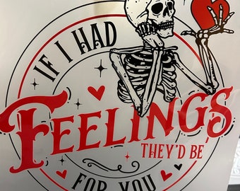 Skeleton If I Had Feelings Black & Red Valentine Shirt/Sweater DTF Transfer | Ready to Press Direct to Film Transfer | Quick Shipping  | DIY