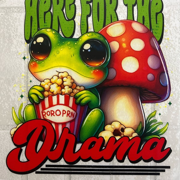 Custom and Cute Frog Design | Here for the Drama DTF Transfer Sheet | Ready to Press Direct to Film Prints | DIY Apparel | Quick Shipping