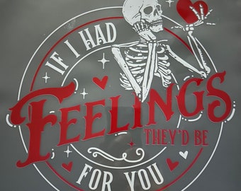 Skeleton If I Had Feelings White & Red Valentine Shirt/Sweater DTF Transfer | Ready to Press Direct to Film Transfer | Quick Shipping  | DIY