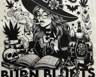 Burn Blunts Not Witches Custom Unique Design DTF Transfer Sheet | Ready to Press Direct to Film Prints | DIY Apparel | Quick Shipping