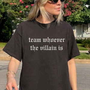 Team Whoever The Villain Is Shirt, Team Villain T-Shirt, Bookish Gift, Bookworm T-Shirt, Booktrovert Gift, Morally Grey Tee, Dark Romance