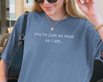 You’re Just As Sane As I Am Comfort Colors Shirt, Bookish Shirt, Reading Tee, Fantasy Book Lover Gift, Exceptionally Ordinary Magic Shirt
