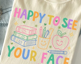 Comfort Colors Happy To See Your Face Teacher Shirt, Personalized Back To School Shirt, Doodle Teacher Appreciation Gift