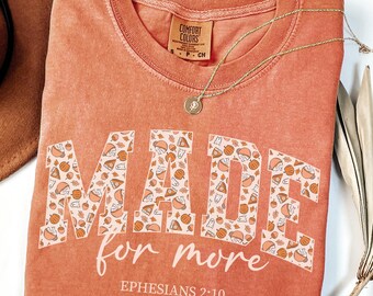 Comfort Colors Made for More Shirt, Ephesians 2:10 Bible Verse Jesus Tee, Faith Tshirt, Cute Fall Christian shirt for women, Gift for her