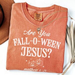 Comfort Colors Christian Halloween Shirt, Are You Fall-O-Ween Jesus Shirt, Fall Religious Shirt, Funny Pumpkin Christian Halloween, Jesus