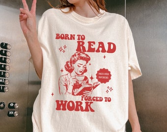 Born To Read Bookish Comfort Colors Tee, Funny Reader, Book Addict, Book Lover, Bookish Gift, Spicy Books, Dark Romance, Smut Shirt, Booktok
