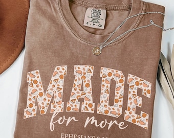 Comfort Colors Made for More Shirt, Ephesians 2:10 Bible Verse Jesus Tee, Faith Tshirt, Cute Fall Christian shirt for women, Gift for her