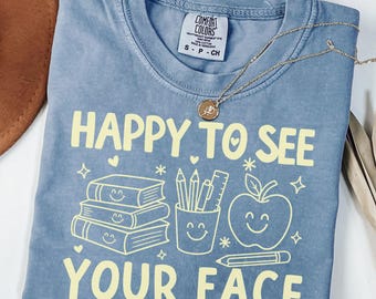 Comfort Colors Happy To See Your Face Teacher Shirt, Personalized Back To School Shirt, Doodle Teacher Appreciation Gift