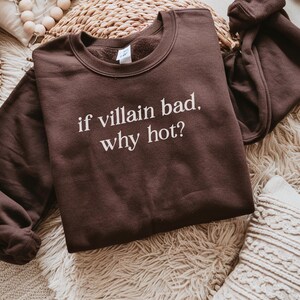 If villain bad Why hot Bookish Sweatshirt, Team Villain Crewneck, Reading Sweatshirt, Book Lover Bookworm Gift, Morally Grey Reader Sweater Dark Chocolate