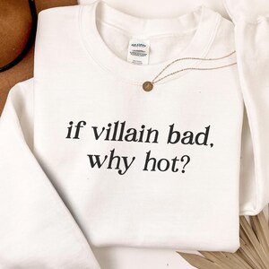 If villain bad Why hot Bookish Sweatshirt, Team Villain Crewneck, Reading Sweatshirt, Book Lover Bookworm Gift, Morally Grey Reader Sweater White