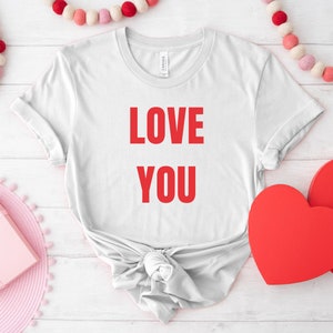 Love You Shirt - Valentines Day T-shirt, Valentines Day Shirt