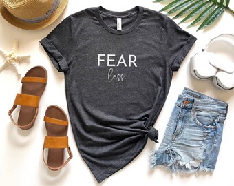 FEAR Less Tshirt, Fear Less Motivational Shirt, Inspirational Tee, Women Empowerment, Boss Woman Tee